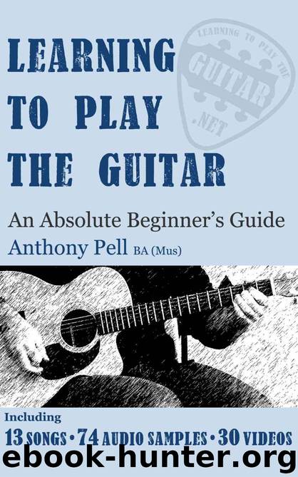 Learning To Play The Guitar – An Absolute Beginner’s Guide by Pell Anthony
