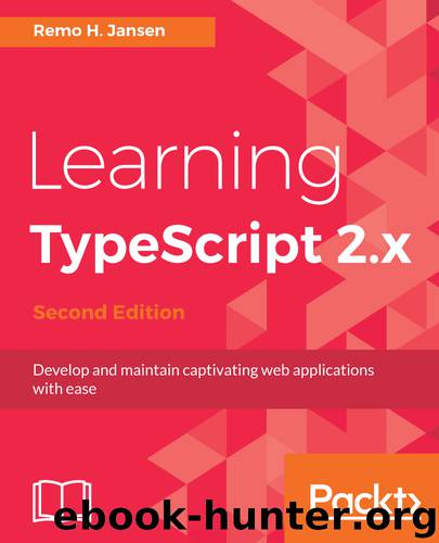 Learning TypeScript 2.x - Second Edition by Remo H. Jansen