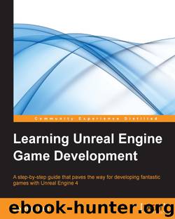 Learning Unreal Engine Game Development by Joanna Lee (Packt Publishing 2016)