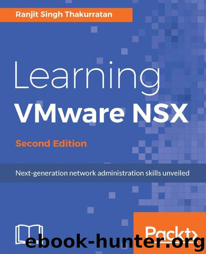 Learning VMware NSX - Second Edition by Ranjit Singh Thakurratan