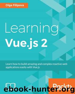 Learning Vue.js 2 by Filipova Olga