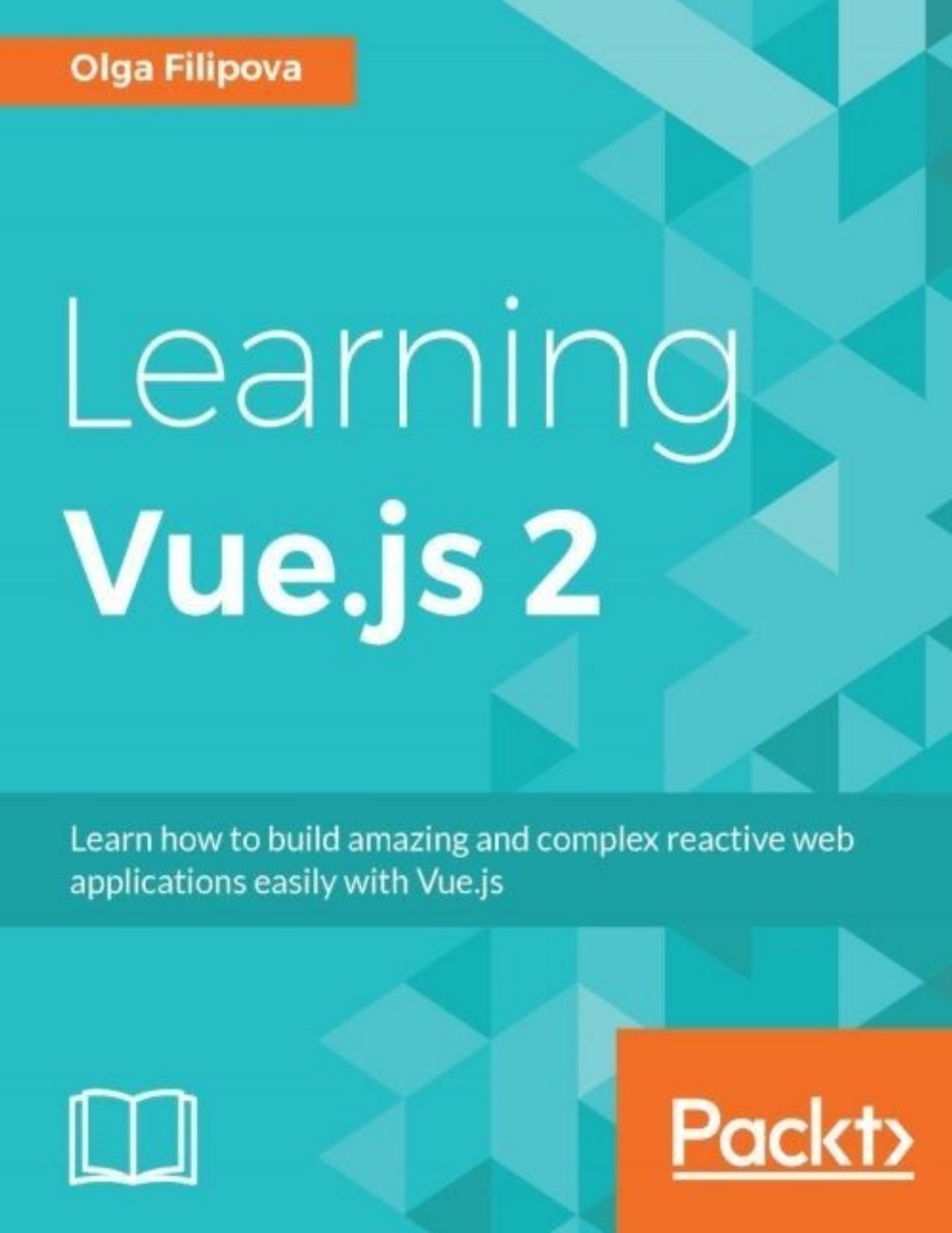 Learning Vue.js 2 by Olga Filipova