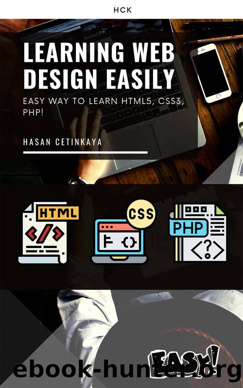 Learning Web Design Easily: Easy Way to Learn HTML5, CSS3, PHP! by HASAN CETINKAYA