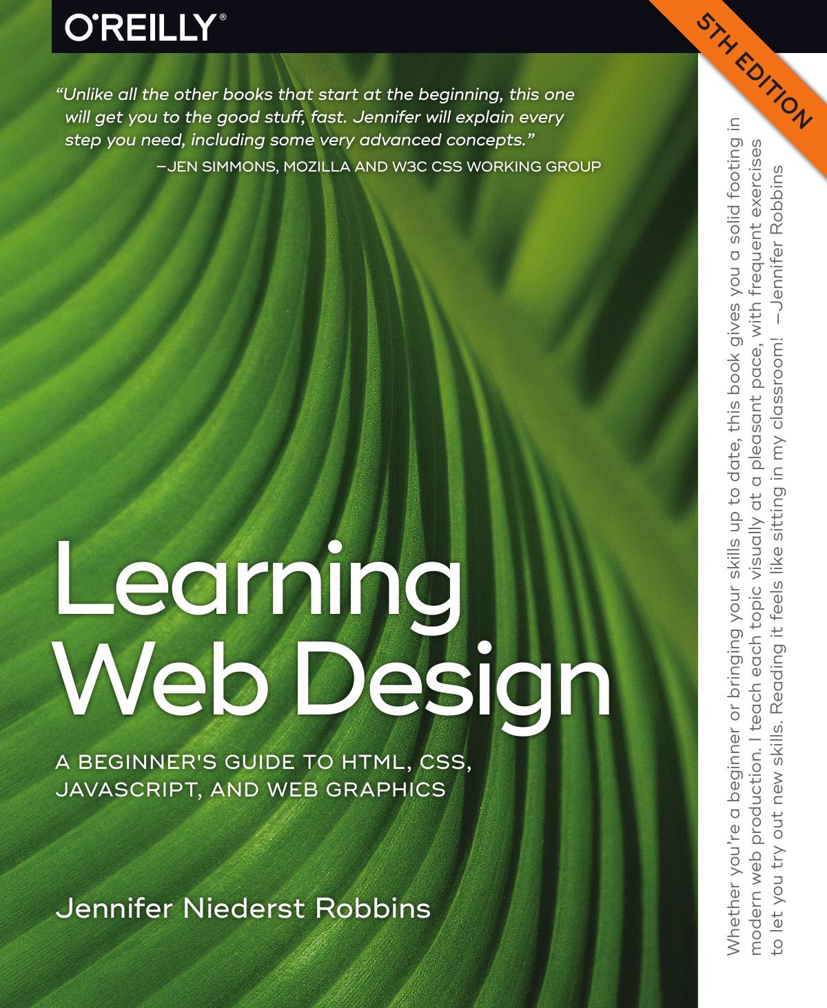Learning Web Design: A Beginner's Guide to HTML, CSS, JavaScript, and Web Graphics 5th Edition by Jennifer Niederst Robbins