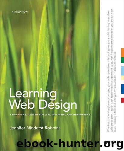 Learning Web Design: A Beginner’s Guide to HTML, CSS, JavaScript, and Web Graphics by Jennifer Niederst Robbins