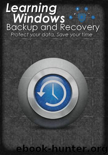 Learning Windows Backup and Recovery : save your time when things go wrong by aswan Anwar & aswan Anwar