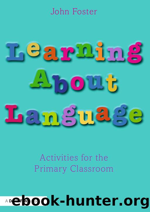 Learning about Language : Activities for the Primary Classroom by John Foster