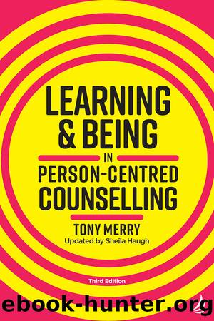 Learning and Being in Person-Centred Counselling (third Edition) by Merry Tony; Haugh Sheila;