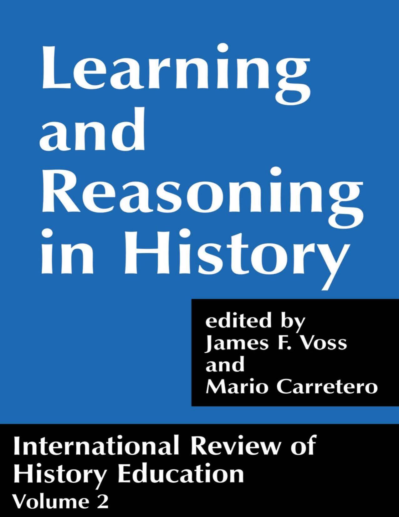 Learning and Reasoning in History by Mario Carretero (editor) James Voss (editor)