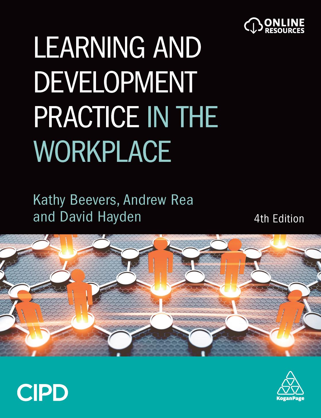 Learning and development practice in the workplace by (Learning and development consultant) David Hayden; Andrew Rea; Kathy Beevers