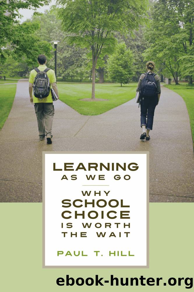 Learning as We Go: Why School Choice Is Worth the Wait by Hill Paul T