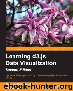 Learning d3.js Data Visualization - Second Edition by Ændrew Rininsland & Swizec Teller