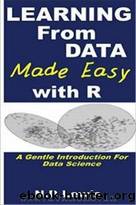 Learning from Data Made Easy with R by N.D Lewis