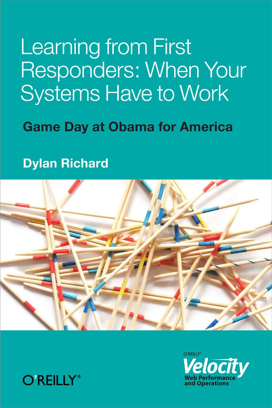 Learning from First Responders: When Your Systems Have to Work by Dylan Richard