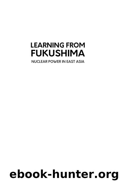 Learning from Fukushima: Nuclear power in East Asia by Peter Van Ness & Mel Gurtov