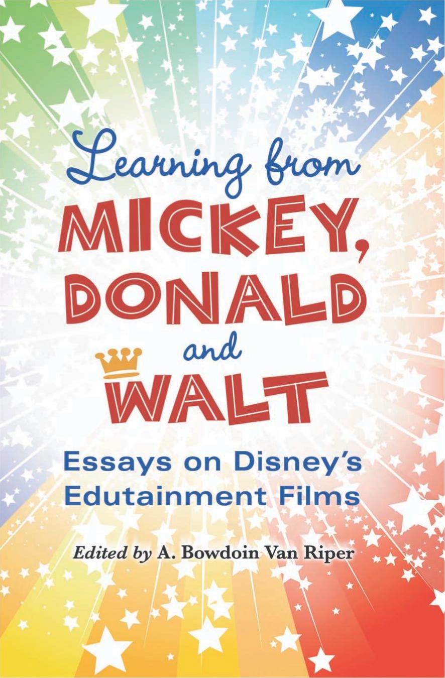 Learning from Mickey, Donald and Walt: Essays on Disney's Edutainment Films by A. Bowdoin Van Riper A. Bowdoin Van Riper