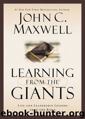 Learning from the Giants: Life and Leadership Lessons from the Bible (Giants of the Bible) by John C. Maxwell