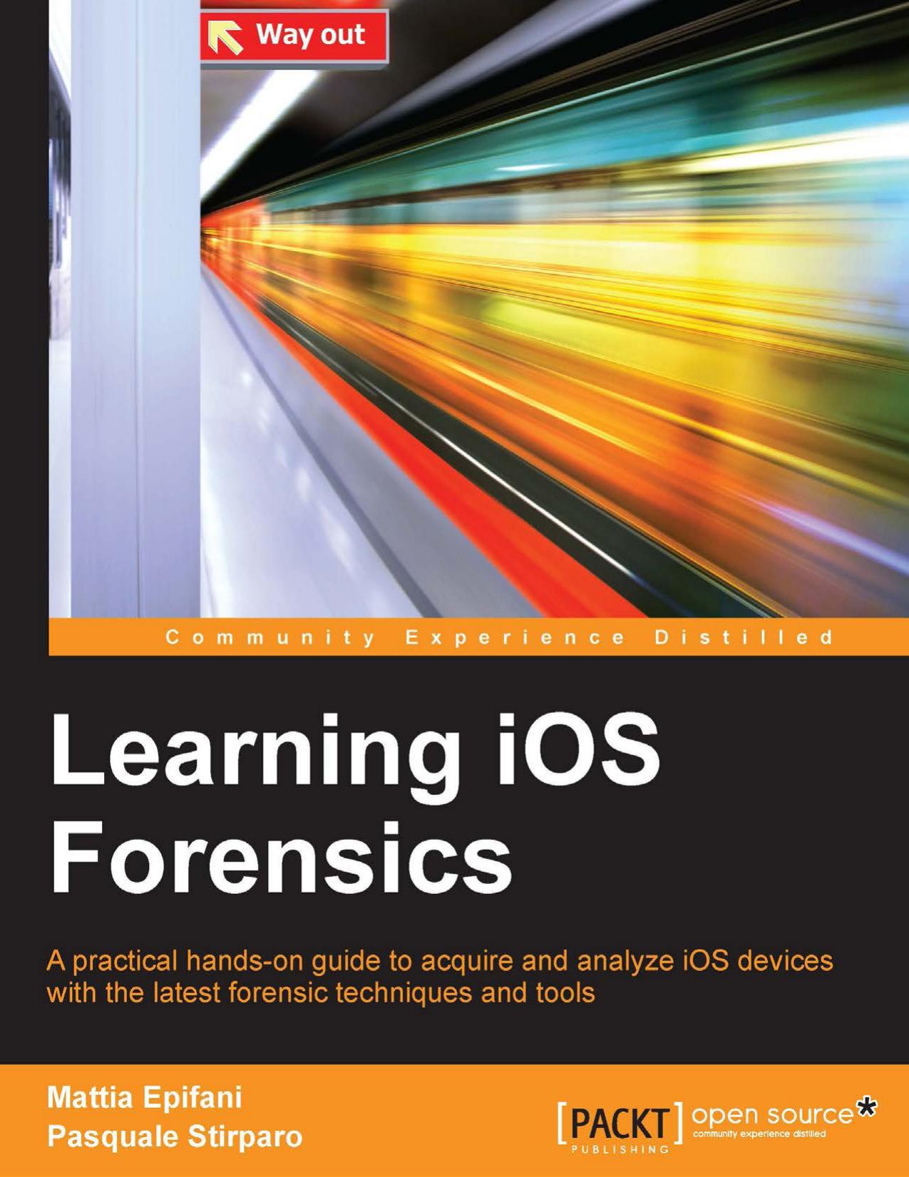 Learning iOS Forensics by Mattia Epifani Pasquale Stirparo