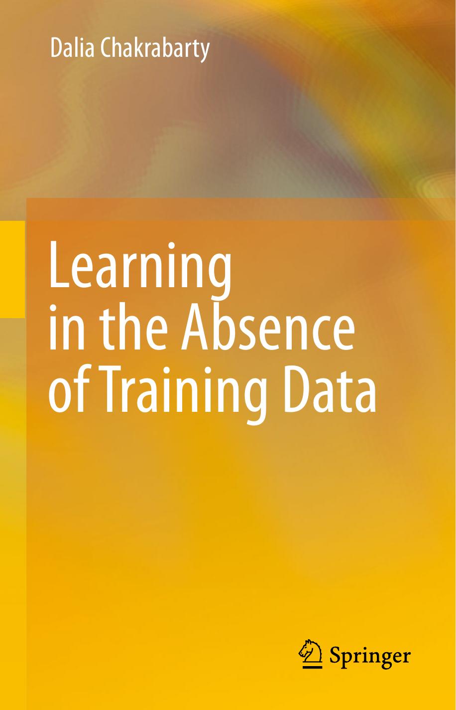 Learning in the Absence of Training Data by Dalia Chakrabarty