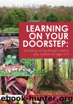 Learning on Your Doorstep: Stimulating Writing Through Creative Play Outdoors for Ages 5-9 by Hopwood-Stephens Isabel;