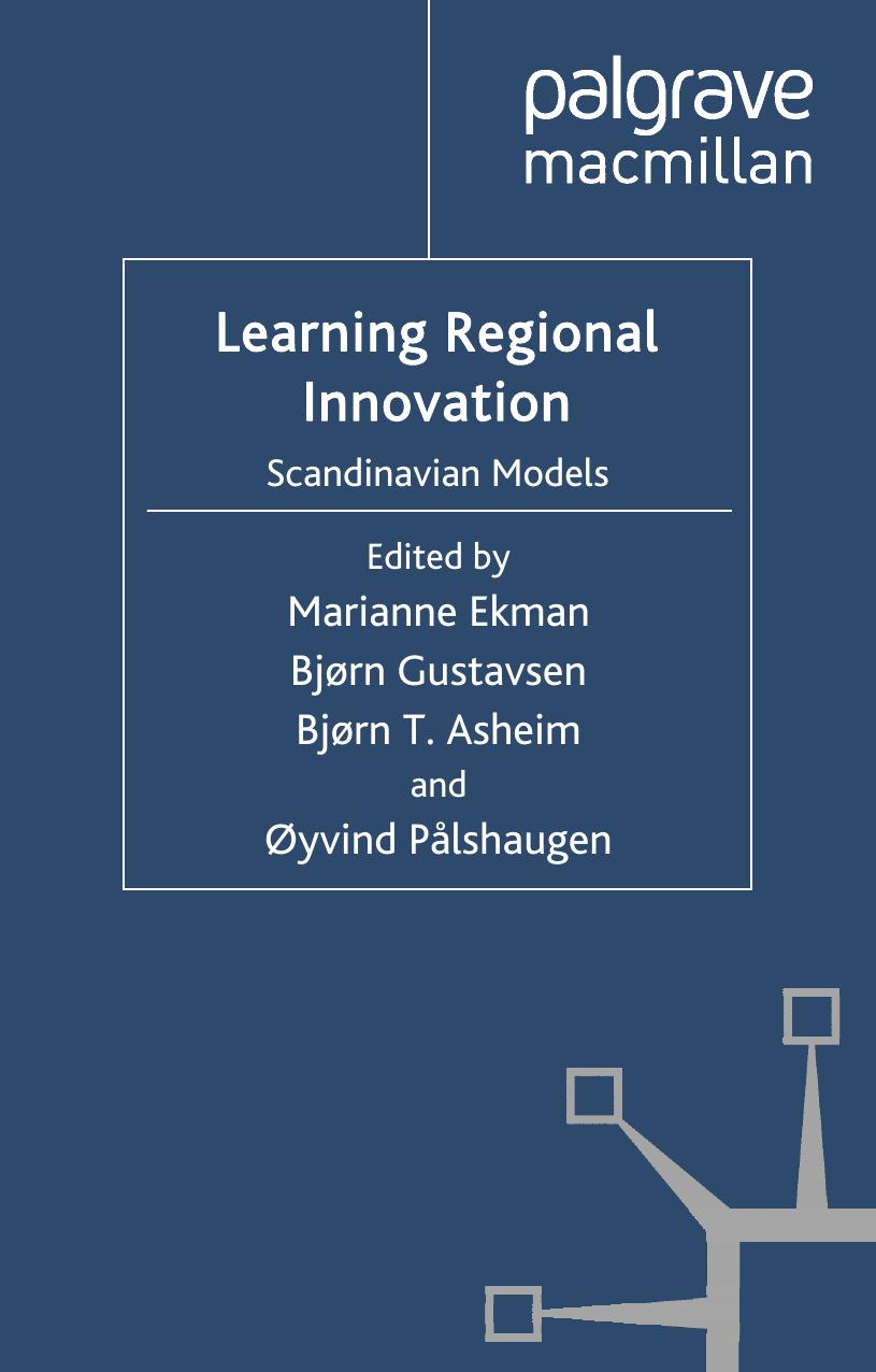Learning regional innovation: Scandinavian models by Marianne Ekman Björn Gustavsen Björn Terje Asheim Öyvind Pålshaugen (editors)