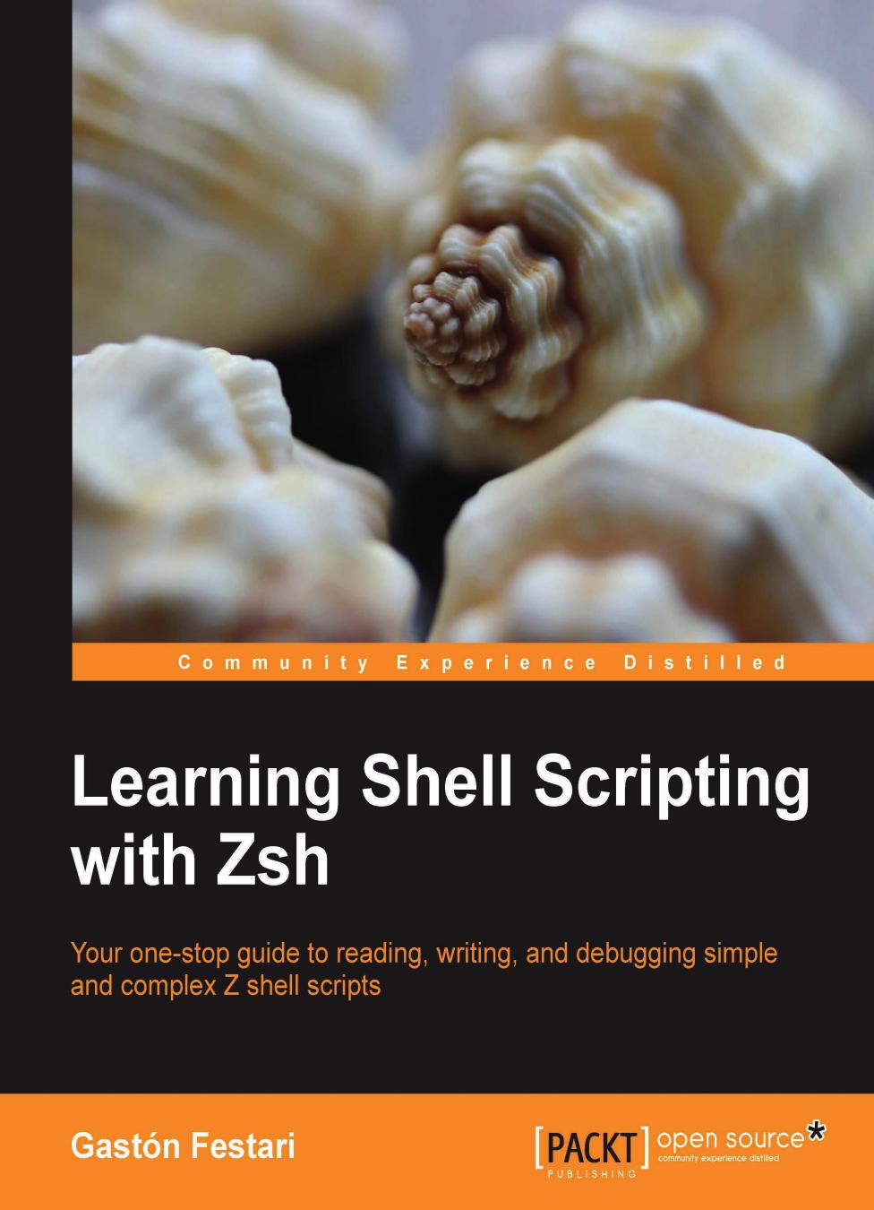 Learning shell scripting with Zsh: your one-stop guide to reading, writing, debugging simple and complex Z shell scripts by Festari Gastón