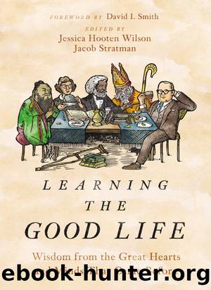 Learning the Good Life by Jessica Hooten Wilson & Jacob Stratman