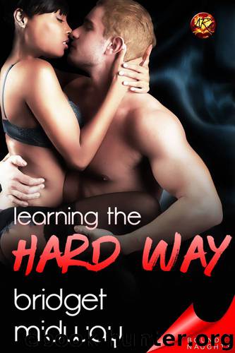 Learning the Hard Way by Bridget Midway