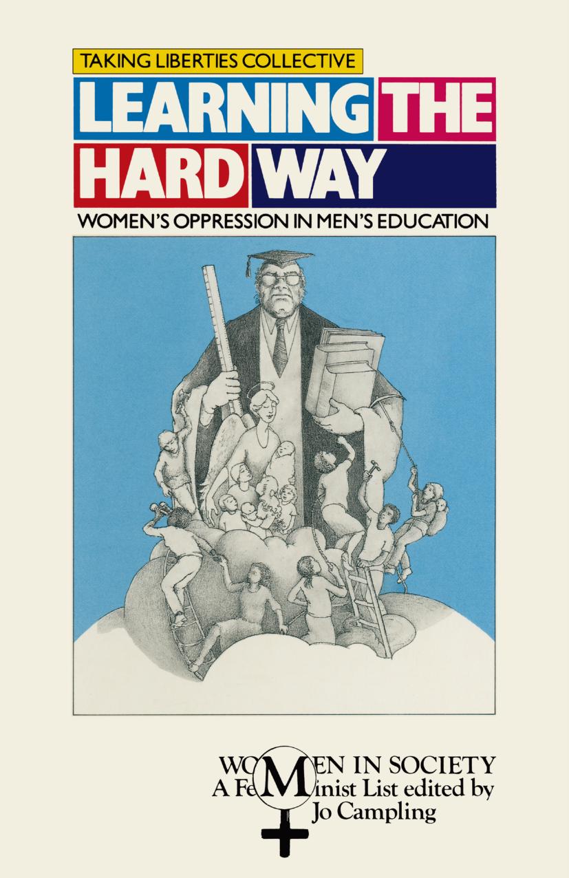 Learning the Hard Way: Womenâs Oppression in Menâs Education by unknow