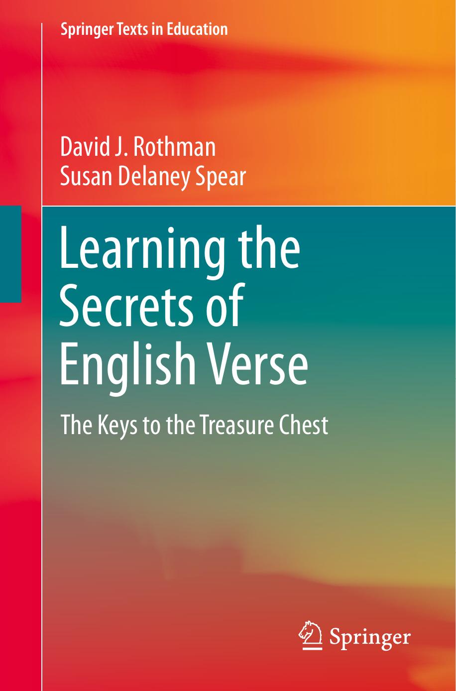 Learning the Secrets of English Verse: The Keys to the Treasure Chest by David J. Rothman Susan Delaney Spear
