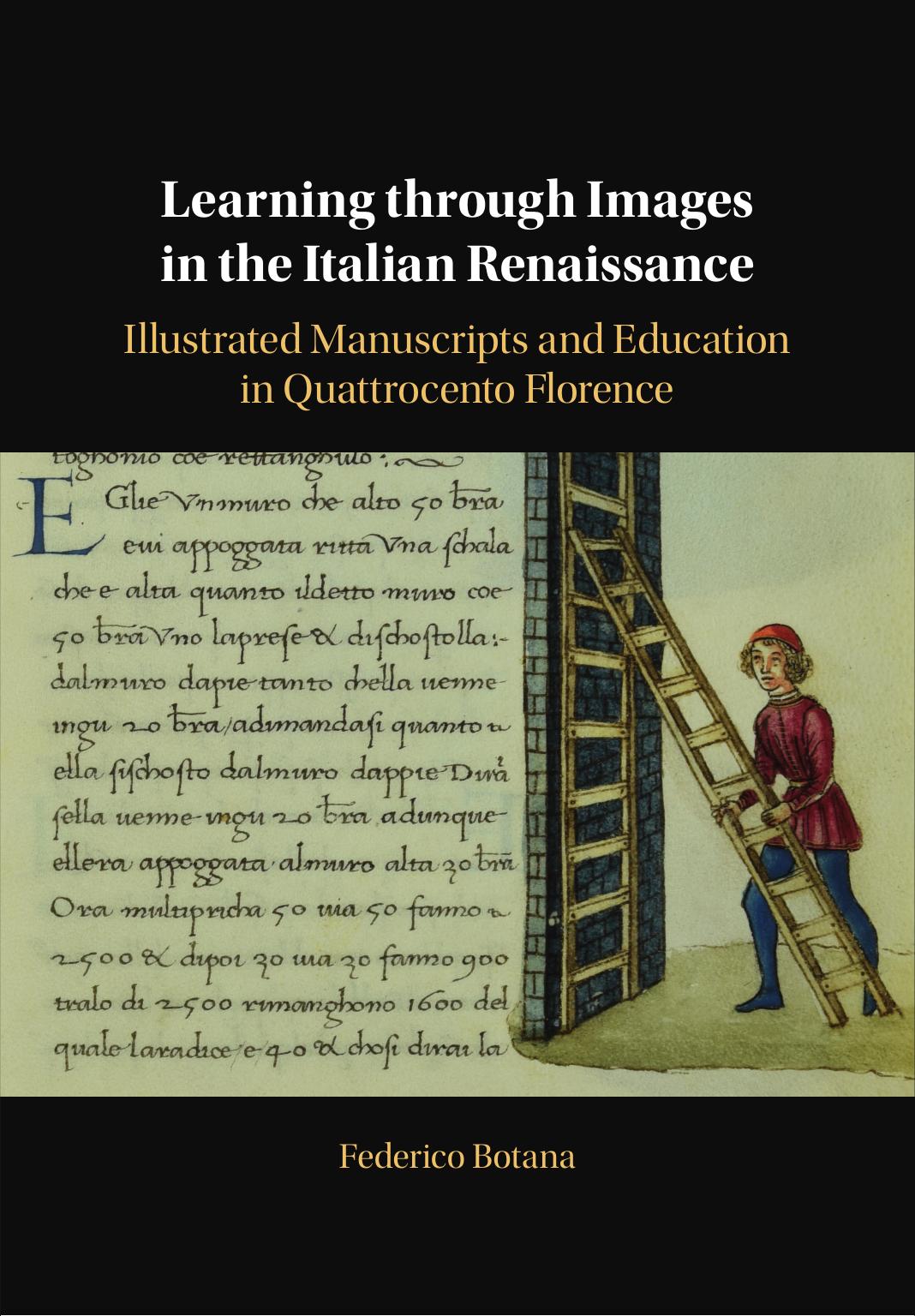 Learning through Images in the Italian Renaissance: Illustrated Manuscripts and Education in Quattrocento Florence by Federico Botana