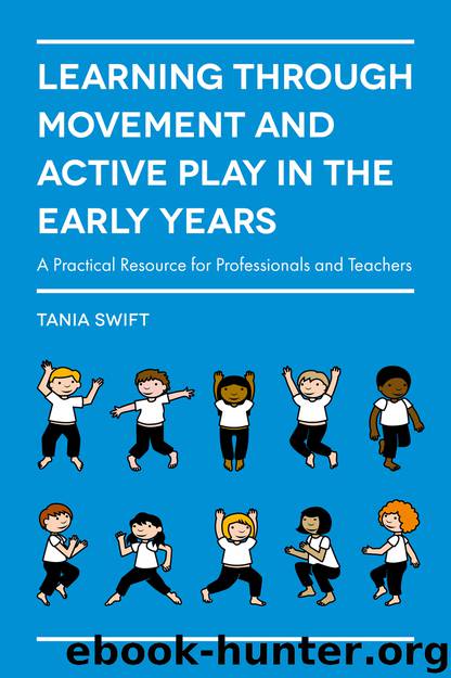 Learning through Movement and Active Play in the Early Years by Tania Swift