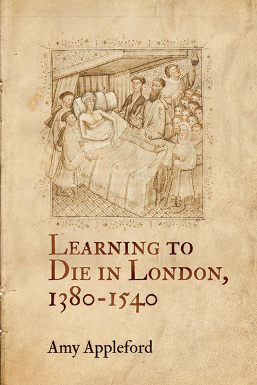 Learning to Die in London, 1380-1540 by By Amy Appleford