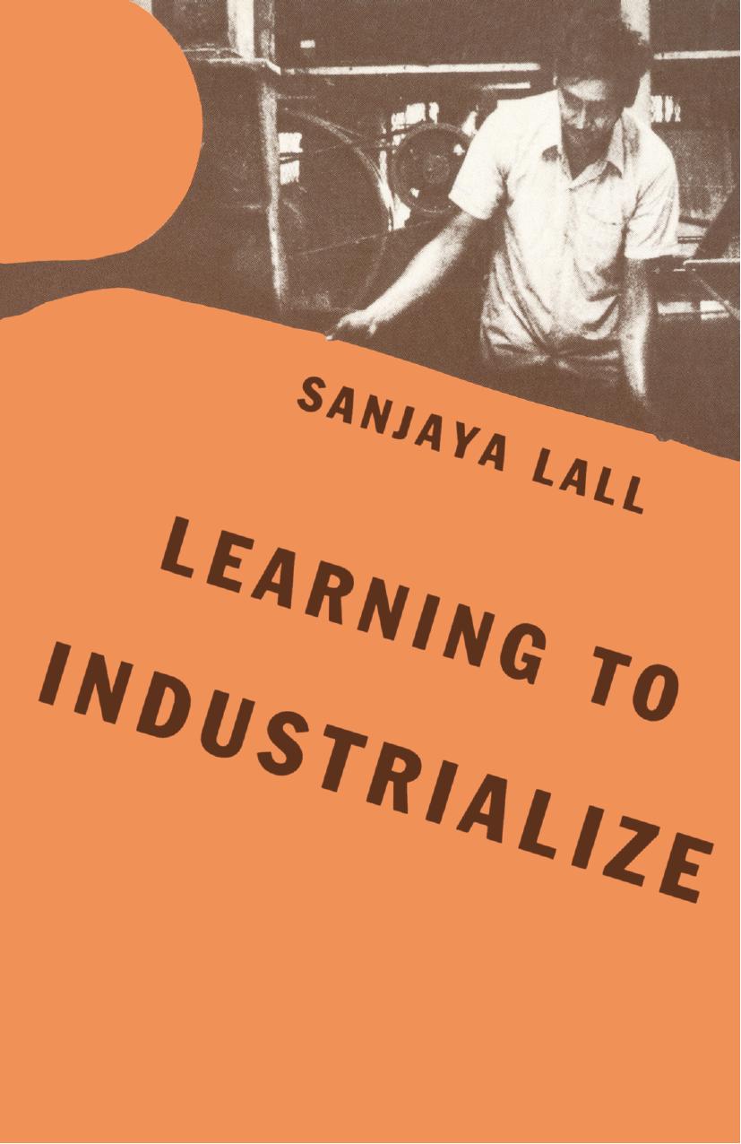 Learning to Industrialize: The Acquisition of Technological Capability by India by Sanjaya Lall (auth.)