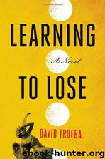 Learning to Lose by David Trueba & Mara Lethem