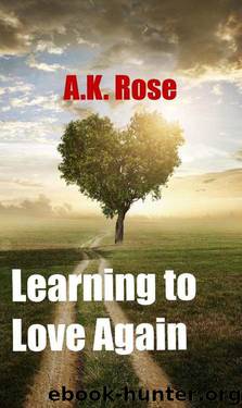 Learning to Love Again by A.K. Rose