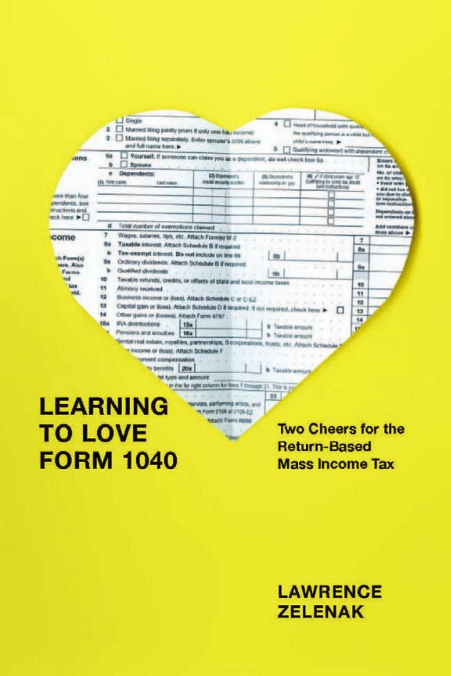 Learning to Love Form 1040: Two Cheers for the Return-Based Mass Income Tax by Zelenak Lawrence