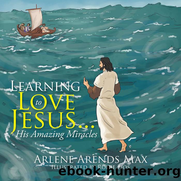 Learning to Love Jesus . . . by arlene arends max ronie pios