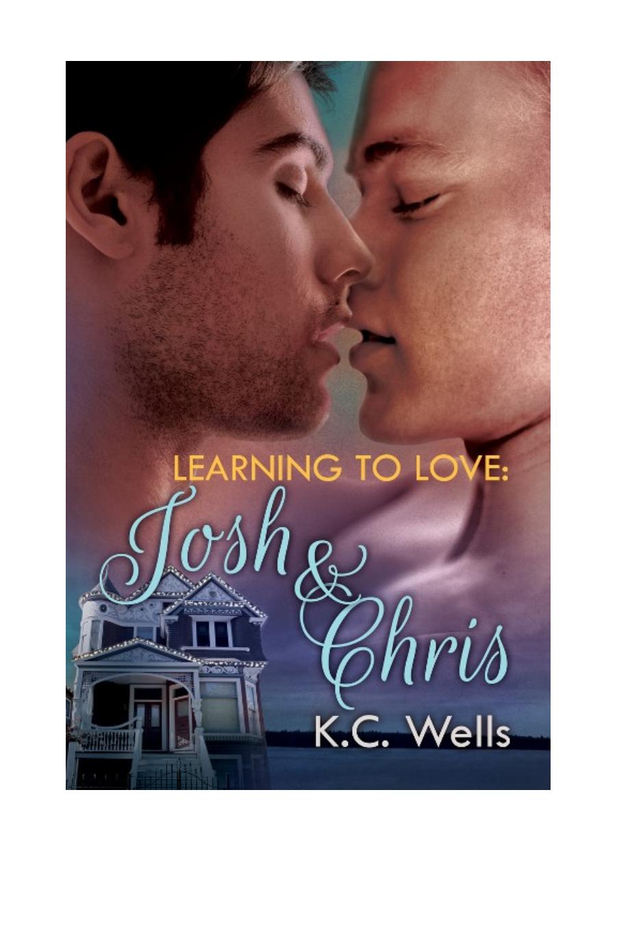 Learning to Love: Josh & Chris by K.C. Wells