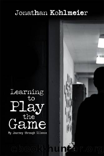 Learning to Play the Game: My Journey Through Silence by Jonathan Kohlmeier