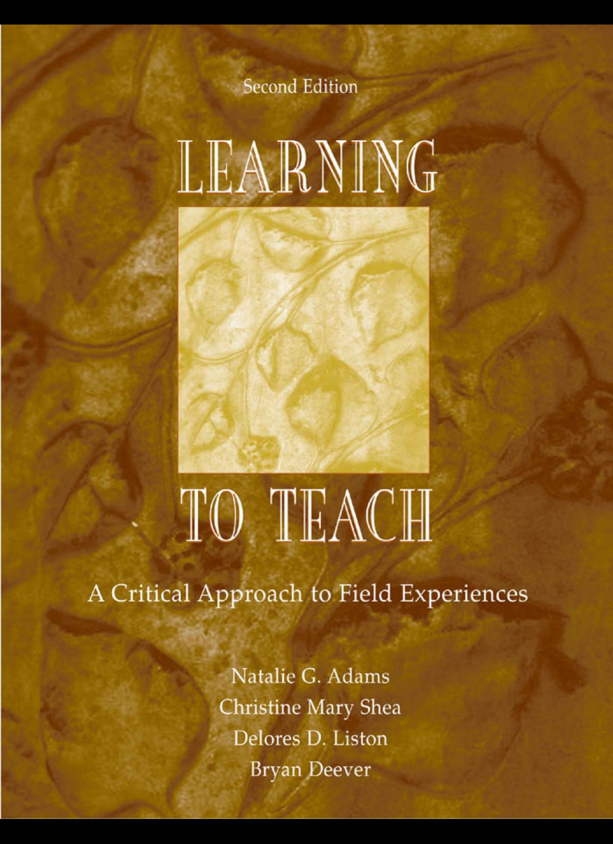 Learning to Teach: A Critical Approach to Field Experiences, Second Edition by Natalie G. Adams