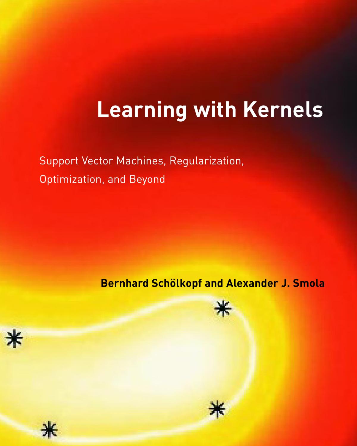 Learning with Kernels : Support Vector Machines, Regularization, Optimization and Beyond by SchÃ¶lkopf Bernhard(Author)