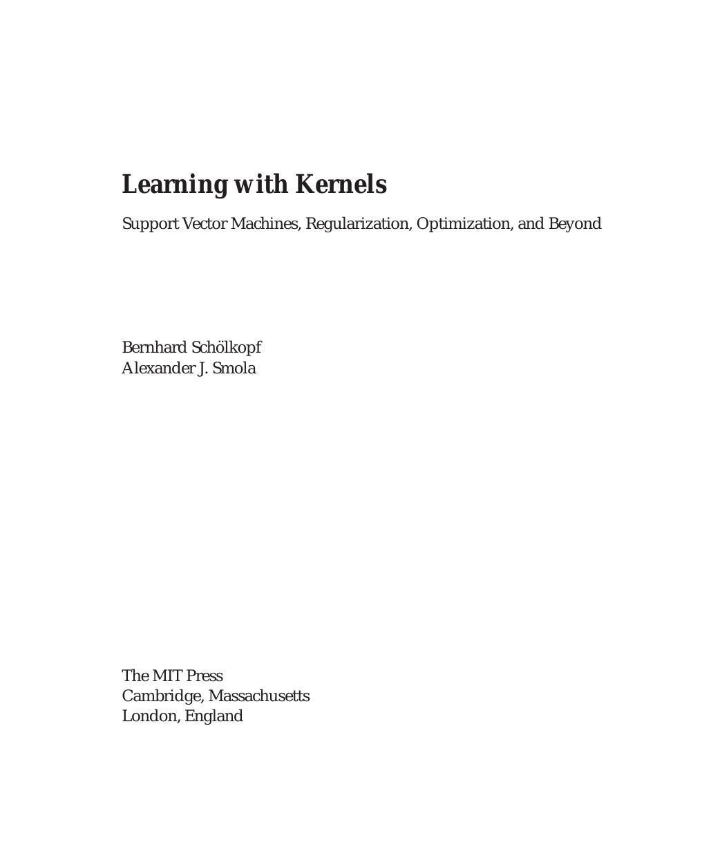 Learning with Kernels. Support Vector Machines, Regularization, Optimization and Beyond by Bernhard Schlkopf Alexander J. Smola