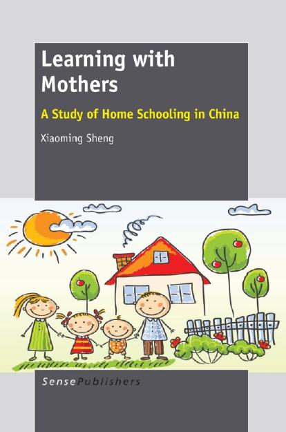Learning with Mothers: A Study of Home Schooling in China by Unknow