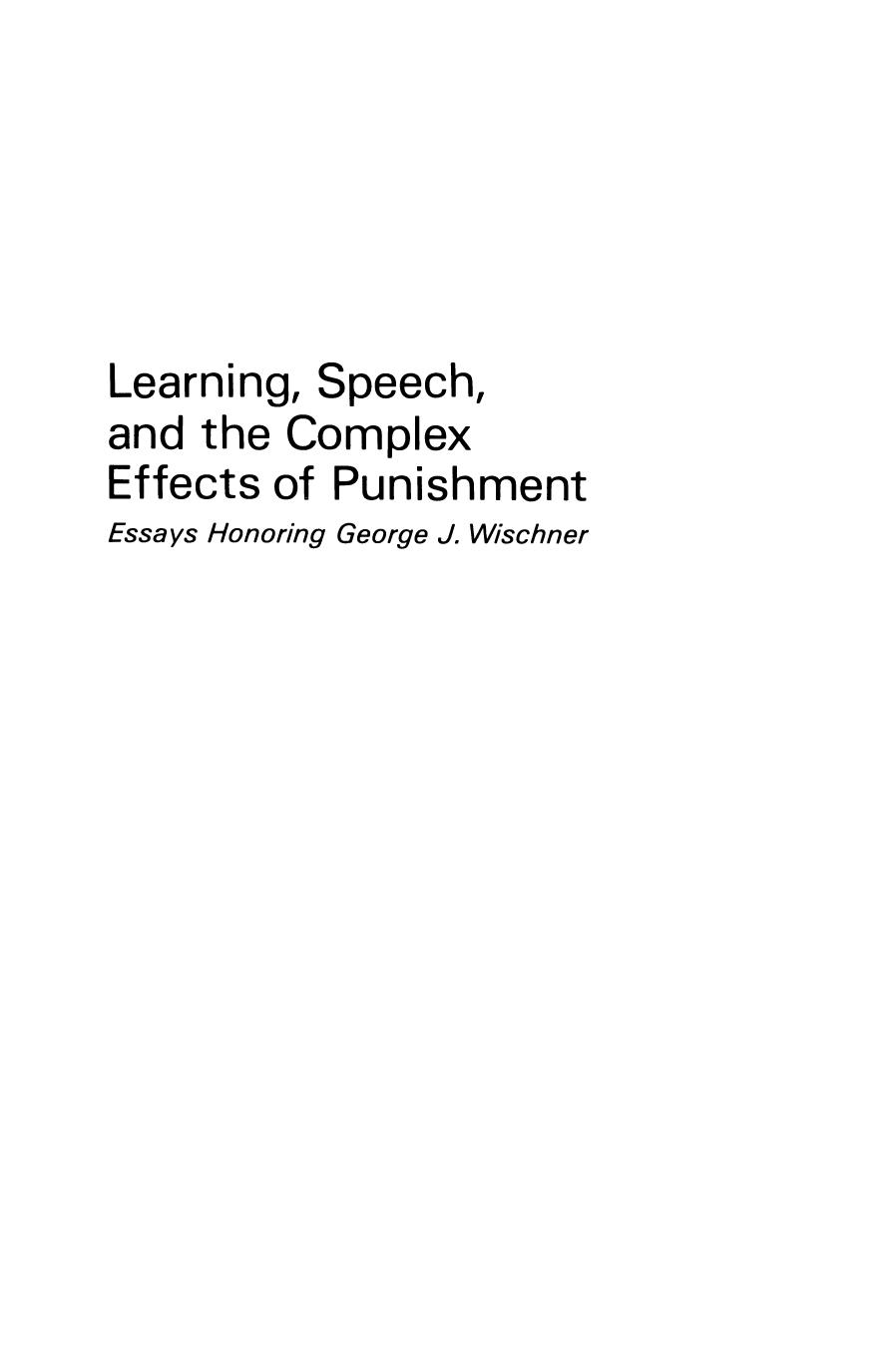 Learning, Speech, and the Complex Effects of Punishment: Essays Honoring George J. Wischner by Donald K. Routh (auth.) Donald K. Routh (eds.)