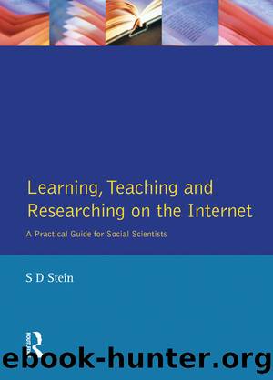 Learning, Teaching and Researching on the Internet: A Practical Guide for Social Scientists by S D Stein