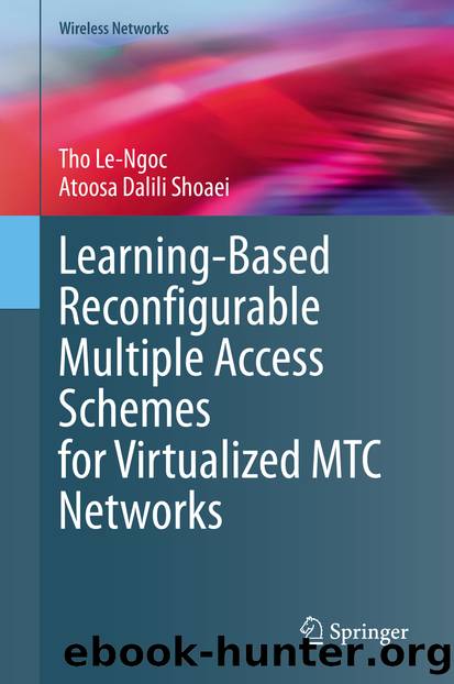 Learning-Based Reconfigurable Multiple Access Schemes for Virtualized MTC Networks by Tho Le-Ngoc & Atoosa Dalili Shoaei