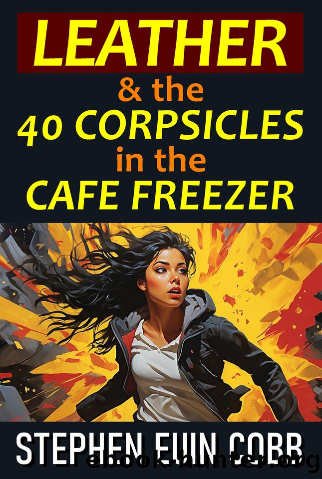 Leather & the 40 Corpsicles in the Cafe Freezer (Leather in Space Book 2) by Cobb Stephen Euin