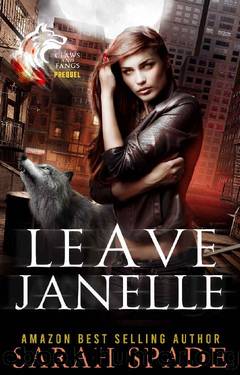 Leave Janelle: a Rejected Mates Shifter Romance (Claws and Fangs) by Sarah Spade