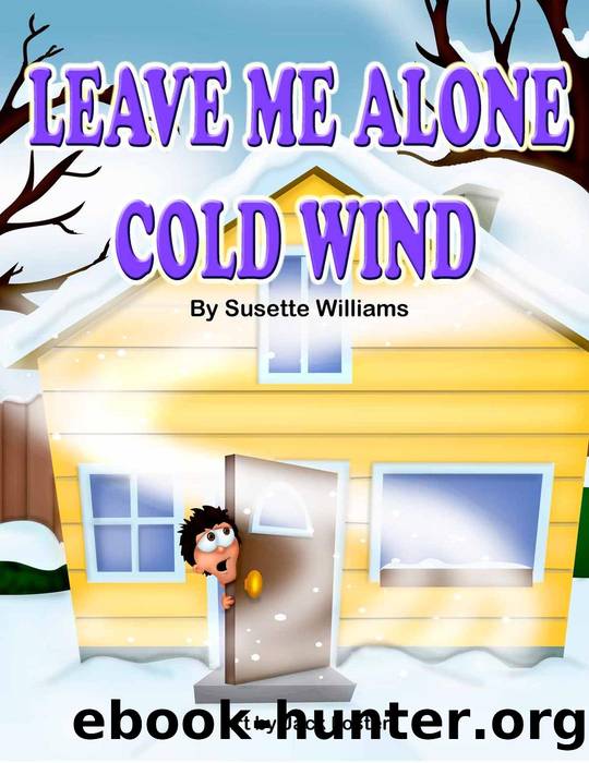 Leave Me Alone Cold Wind by Susette Williams
